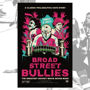 May include: A black poster with a hockey theme. The poster features three hockey players in pink and white jerseys, a hockey mask, and the words "BROAD STREET BULLIES" in pink. The text "A CLASSIC PHILADELPHIA HATE STORY" is at the top.
