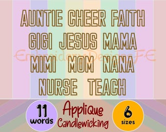 Applique Candlewicking Words Embroidery Design Bundle – Auntie Cheer Faith Gigi Jesus Mama Mimi Mom Nana Nurse Teach  – 11 Words – 6 Sizes