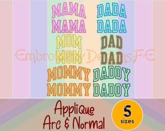 May include: A digital embroidery design set featuring the words "Mama", "Mommy", "Dad", and "Daddy" in various colors and styles. The design set includes five different sizes and is available in both arc and normal styles.