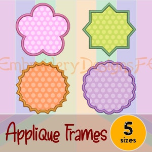 May include: Four applique frames in different shapes: a flower, a star, a circle with scalloped edges, and a circle with rounded edges. Each frame has a polka dot pattern in a different color: pink, green, orange, and purple. The text "Applique Frames" and "5 sizes" is below the frames.