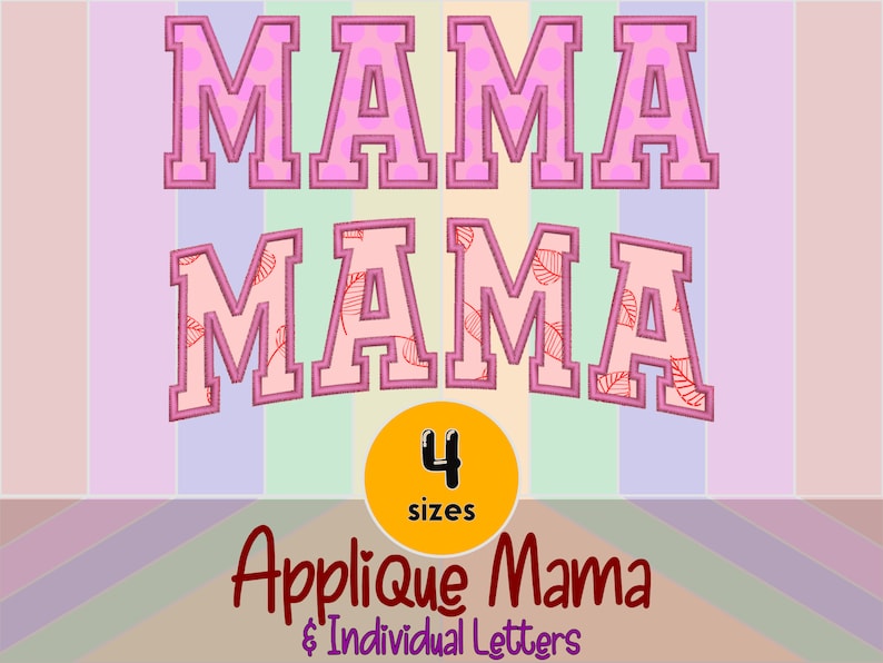 May include: Pink appliqu&eacute; letters spelling "MAMA" twice, with a floral pattern inside the letters. The letters are outlined in a darker pink. The text "4 sizes" and "Applique Mama & Individual Letters" is below the letters.