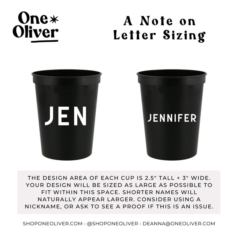 May include: Two black plastic cups with white lettering. The cup on the left says "JEN" and the cup on the right says "JENNIFER". The design area of each cup is 2.5 inches tall and 3 inches wide.
