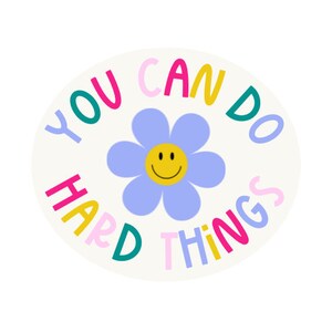 You Can Do Hard Things Sticker Vinyl Sticker for Positive Affirmation Hard Things Vinyl Sticker Waterproof Cheerful Sticker for Positivity image 2