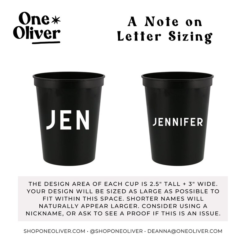 May include: Two black plastic cups with white lettering. The cup on the left says "JEN" and the cup on the right says "JENNIFER". The design area of each cup is 2.5 inches tall and 3 inches wide.
