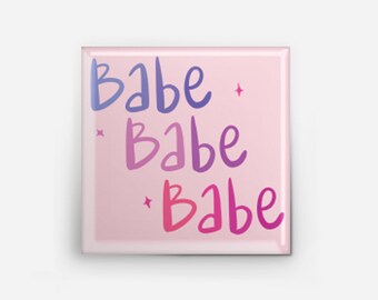 May include: A pink square button with the text "Babe Babe Babe" in a gradient of purple, pink, and red.