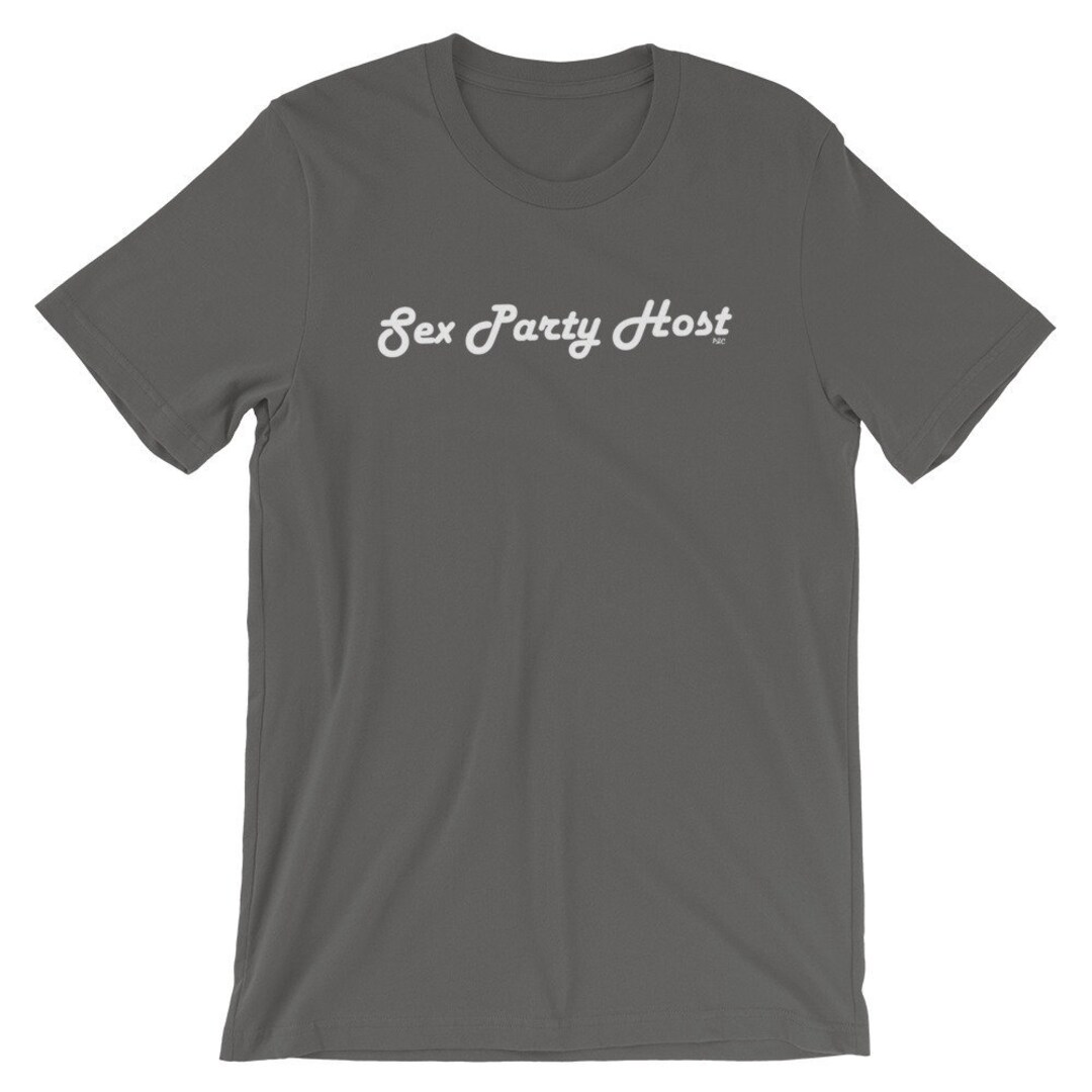 Sex Party Host Shirt / Slut Clothing / Swingers T-shirt /