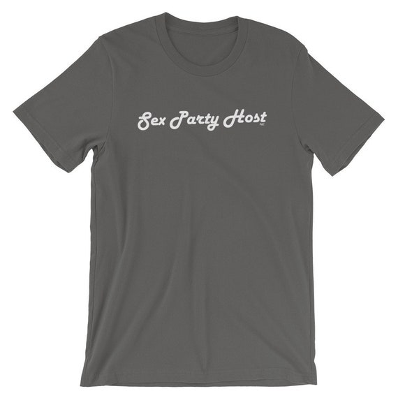 Sex Party Host Shirt / Slut Clothing / Swingers T-shirt / pic