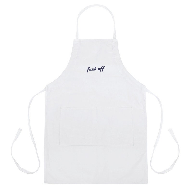 Embroidered "Fuck Off" Apron / Funny Men's Apron / Fun Kitchen Gift / Funny Kitchen Accessory / Sarcastic Apron / Funny Unisex Apron by P&C image 1