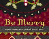 Be Merry Quilts and Projects for Your Holiday Home HardCopy Book by Martha Walker