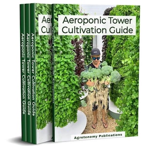 May include: A book titled "Aeroponic Tower Cultivation Guide" with a green cover. The image shows a person holding broccoli in front of a vertical farming setup. The book's spine reads "Aeroponic Tower Cultivation Guide". The book is published by Agrotonomy Publications.