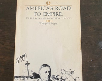 America's Road to Empire:  The War with Spain and Overseas Expansion by H. Wayne Morgan