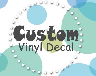 Custom Vinyl Decal; Personalized DIE CUT Decal; DIY Decal; Custom Car Vinyl Decal; Create your own Decal