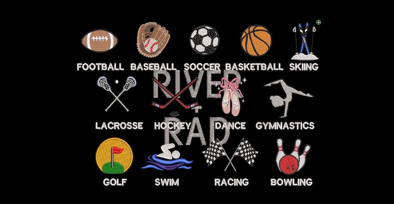 May include: An embroidered design on a black background featuring the text RIVER RAD in the centre, surrounded by icons for football, baseball, soccer, basketball, skiing, lacrosse, hockey, dance, gymnastics, golf, swimming, racing, and bowling.