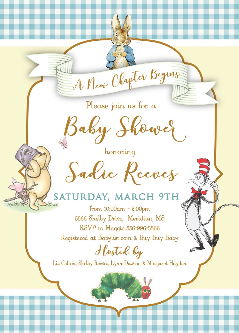 May include: A yellow and blue baby shower invitation with illustrations of Winnie the Pooh, Peter Rabbit, and the Cat in the Hat. The invitation text reads "A New Chapter Begins" and "Please join us for a Baby Shower honoring Sadie Reeves". The date and time of the shower are listed as "Saturday, March 9th from 10:00am - 2:00pm". The location is listed as "5566 Shelby Drive, Meridian, MS". The RSVP information is listed as "RSVP to Maggie 556-996-3366". The registry information is listed as "Registered at Babylist.com & Buy Buy Baby". The hosts are listed as "Liz Colton, Shelby Reeves, Lynn Dawson & Margaret Hayden".