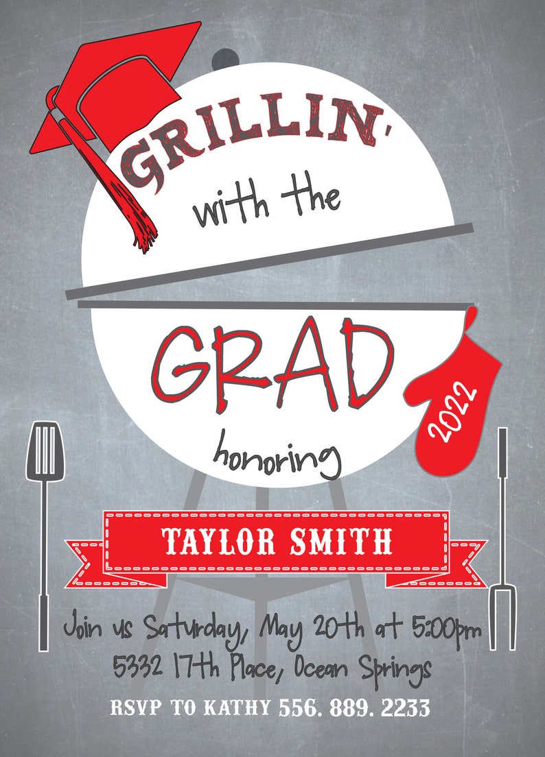 May include: A graduation party invitation with a red and white grill design. The text reads "Grillin' with the Grad honoring Taylor Smith 2022". The invitation includes the date, time, and location of the party, as well as an RSVP number.