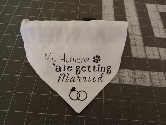 My Humans are getting Married Dog Bandana, Wedding Dog Bandana, Graphic Dog Bandana, Slide on Collar Dog Bandana,