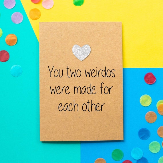 Wedding card You two weirdos are made for each other