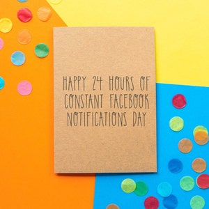 Grappige verjaardagskaart | Happy 24 Hours Of Facebook Notifications Day