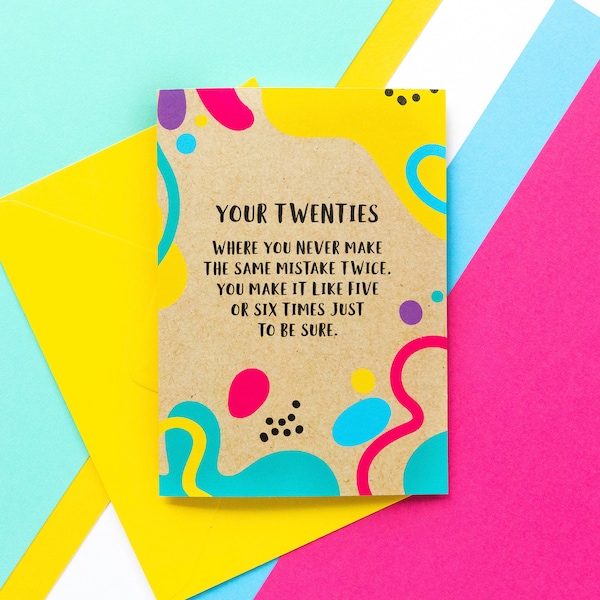 Funny 20th Birthday Card: Your Twenties, Where You Never Make The Same Mistake Twice. You Make It Like Five or Six Times Just To Be Sure