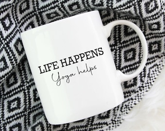 Yoga Mug, Yoga Gift, Yoga Accessories, Yoga Teacher Gift, Yoga Gifts, Yoga Lover Gift, Life Happens Yoga Helps, Funny Yoga Mug
