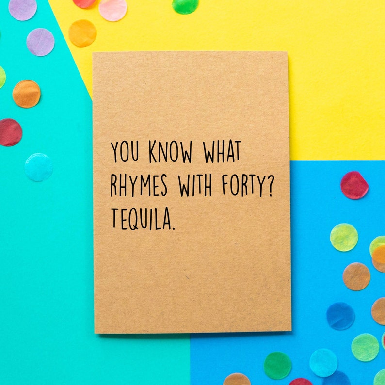 Funny 40th Birthday Card | You Know What Rhymes With Forty? Tequila. image 1