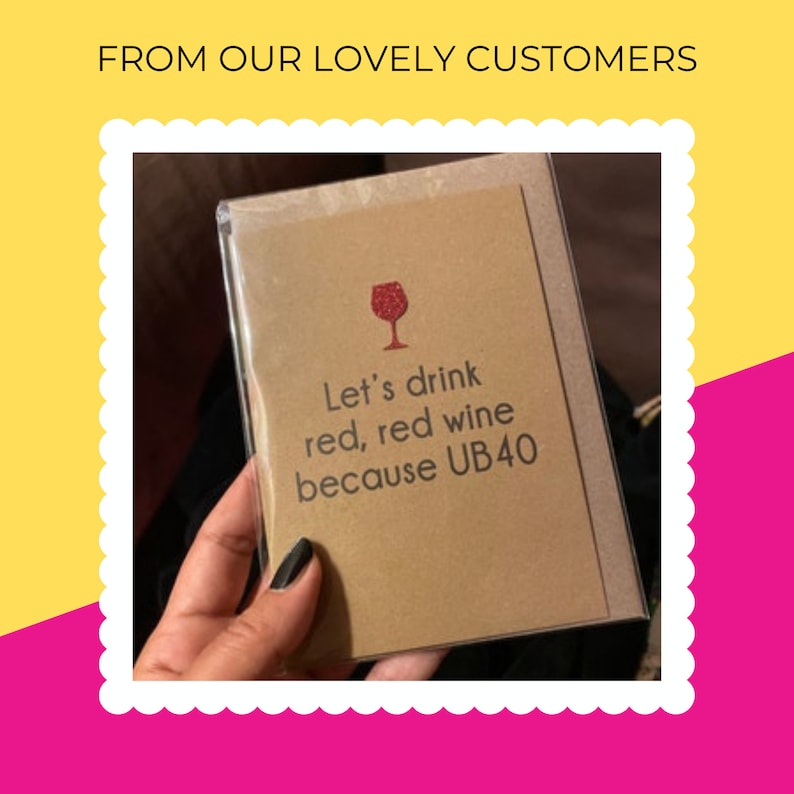 May include: A brown card with a red wine glass illustration and the text "Let's drink red, red wine because UB40".