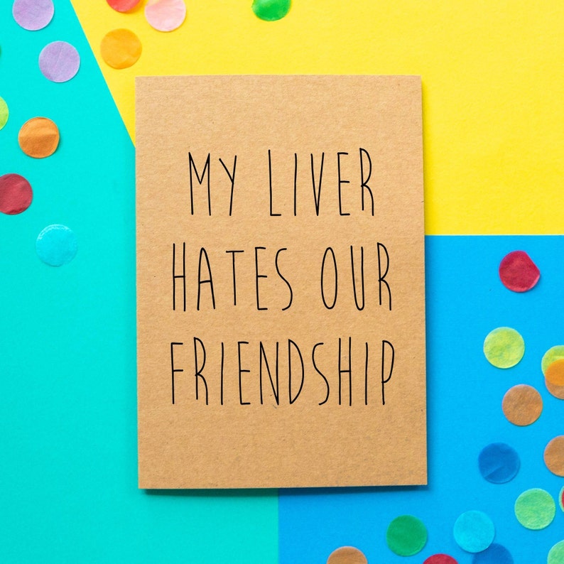 Funny Birthday Card My Liver Hates Our Friendship image 1