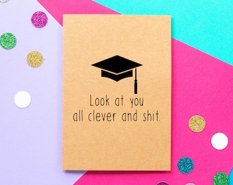 Funny Graduation Card, Funny college card, Funny card, Graduation card - Look at you all clever and sh!t