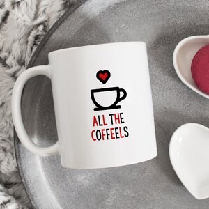 Coffee Lovers Mug, Funny Coffee Mug, Cute Coffee Mug, Gift for Coffee Lovers, All the Coffeels