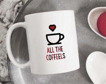 Coffee Lovers Mug, Funny Coffee Mug, Cute Coffee Mug, Gift for Coffee Lovers, All the Coffeels