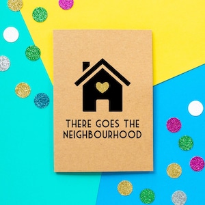Funny Moving Card | There Goes The Neighbourhood