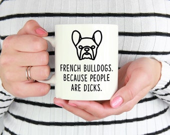 Französische Bulldogge Tasse | Französische Bulldoggen. Weil Menschen Schwänze sind.