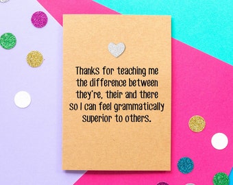 Funny Mother&#39;s Day Card | Thanks For Teaching Me The Difference Between They&#39;re There and Their so I can Feel Grammatically Superior Others