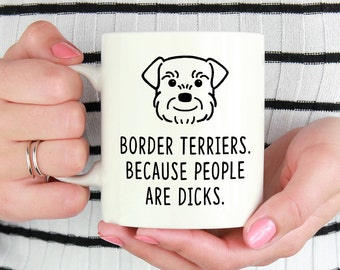 Border Terrier Mug: Border Terriers. Because people are dicks.