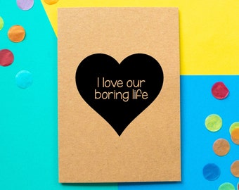 Funny Valentines Card | Funny Wife Valentines Card | Funny Husband Valentines Card | I Love Our Boring Life