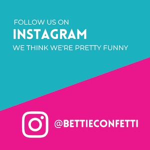 Puede incluir: Un gr&aacute;fico turquesa y rosa con el texto "FOLLOW US ON INSTAGRAM WE THINK WE'RE PRETTY FUNNY" y el logotipo de Instagram con el texto "@BETTIECONFETTI".