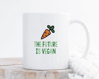 Funny Vegan Mug, Vegan Mug, Gift for Vegan, Vegan Gift, Funny Mug, The Future Is Vegan