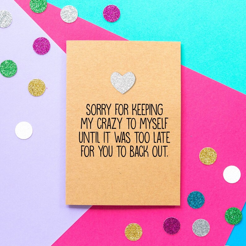 Funny Valentines Card I'm sorry for keeping my crazy to myself until it was too late for you to back out zdjęcie 1