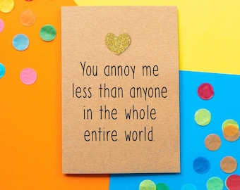 Funny Valentine's Day Card | You Annoy Me Less Than Anyone In The Whole World