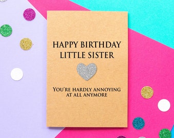 Funny Little Sister Birthday Card | You're Hardly Annoying At All Anymore | Birthday Card for Sister, Cute, Sister, Birthday card