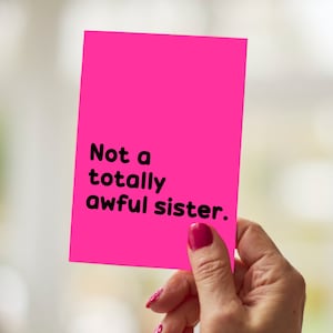 Funny Sister Birthday Card, Rude Sister Birthday Card, Little Sister Birthday Card, Big Sister Birthday Card, Not a Totally Awful Sister