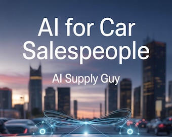 AI Car Sales Guide | ChatGPT Prompts, Close More Deals (Digital Ebook)