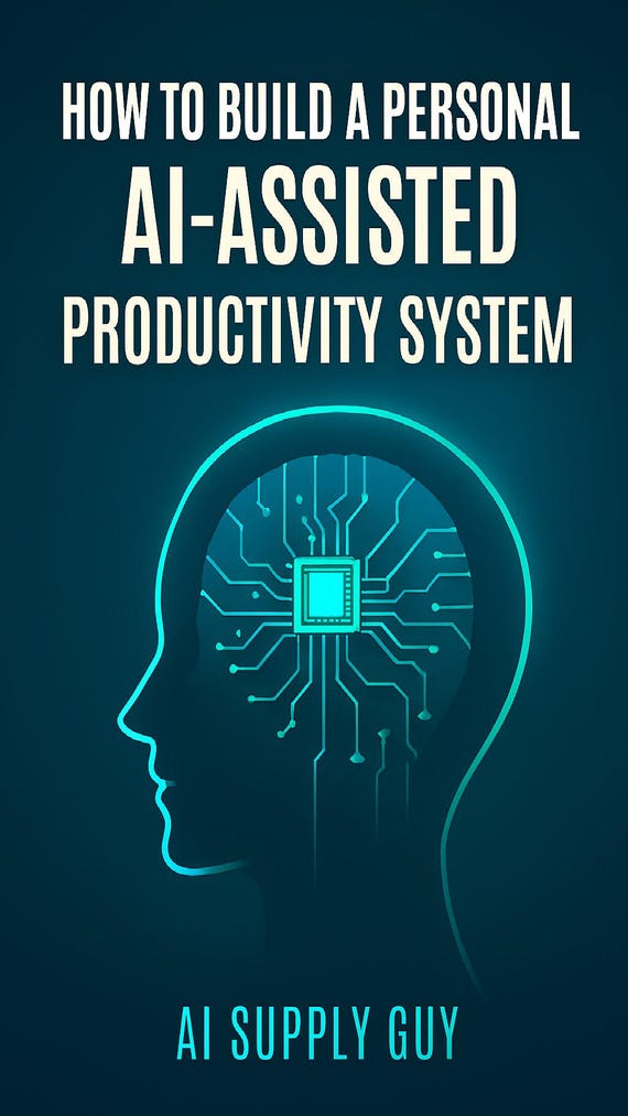 How To Build A Personal AI-Assisted Productivity System Micro-Course Guide