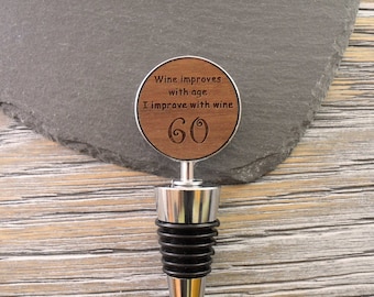 60th Birthday Wine Bottle Stopper, Wine improves with age - I improve with wine