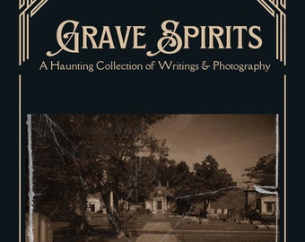 Grave Spirits: A Haunting Collection of Photography and Writings by Zehara Nachash