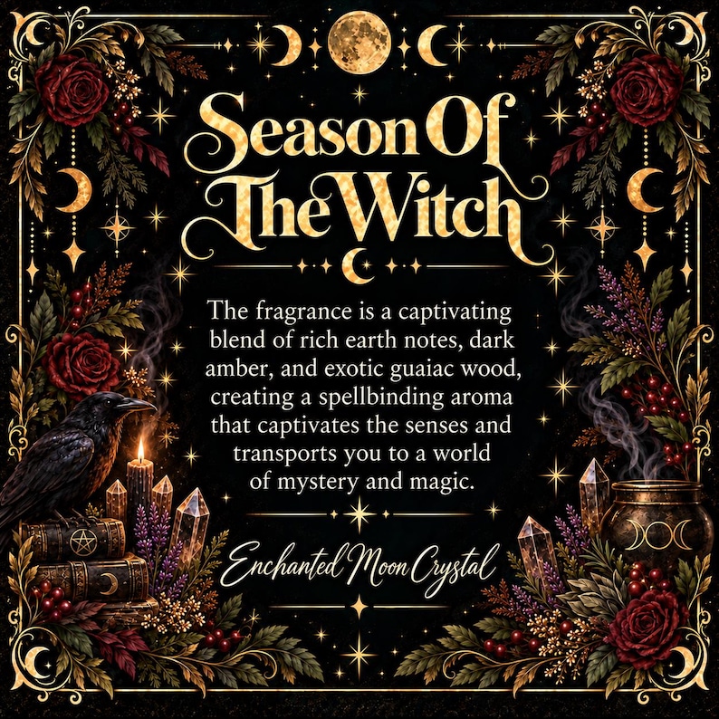 Season of the Witch candle fragrance description card featuring luxurious antique gold lettering against a black background surrounded by celestial moons, stars, deep burgundy roses, mystical crystals, botanical greenery, and a raven. The scent description highlights rich earthy notes, dark amber, and exotic guaiac wood, creating an atmospheric woodland fragrance. Dark witchy candle artwork inspired by mysterious forests, gothic elegance, autumn magic, and enchanting home fragrance.
