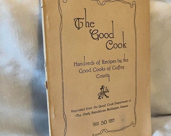 The Good Cook - Recipes from Coffey County Burlington KS C1940