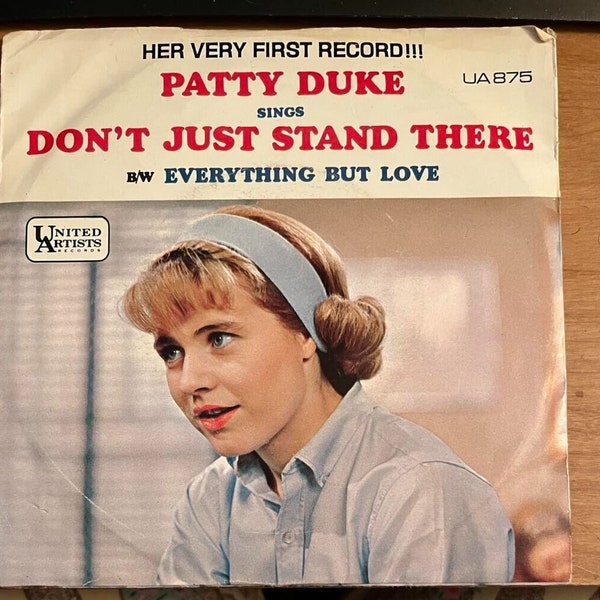 PATTY DUKE 7" 45 RPM Don't Just Stand There & Everything But Love