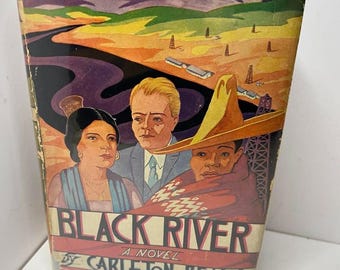 Black River by Carleton Beals - HCDJ 1934 J.B. Lippincott Co. Oil Texas Mexico