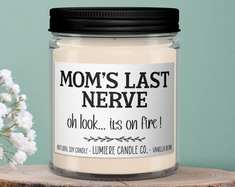 Mom's Last Nerve, Mom Gift from Daughter, Mother's Day Gift, Funny gift for Mom, Scented Soy Candle, Gift for Mom, Mothers Day Candle